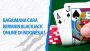 Bagaimana Cara Bermain Blackjack Online di Indonesia?