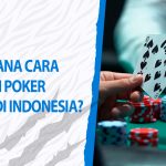 Bagaimana Cara Bermain Poker Online di Indonesia