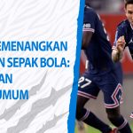 Cara Memenangkan Taruhan Sepak Bola Yang Perlu Anda Ketahui Tentang 5 Taruhan Paling Umum